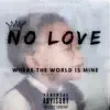 No Love - Where the World Is Mine